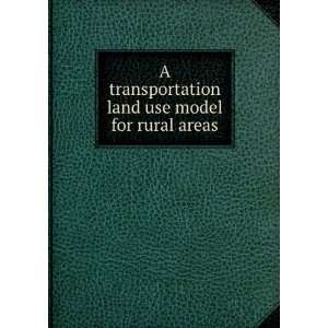 transportation land use model for rural areas James B,University 