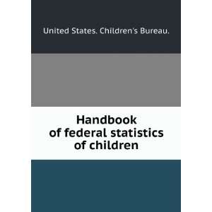  of federal statistics of children United States. Childrens Bureau 