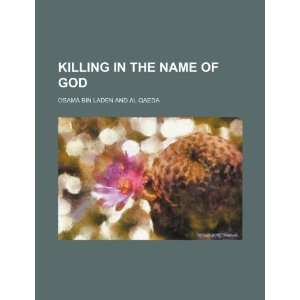  Killing in the name of God Osama bin Laden and al Qaeda 