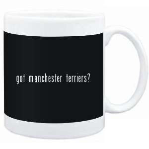  Mug Black  Got Manchester Terriers?  Dogs Sports 