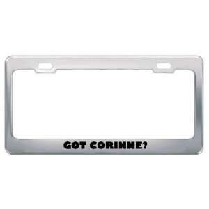  Got Corinne? Girl Name Metal License Plate Frame Holder 