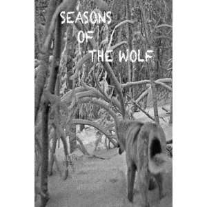    Seasons of the Wolf (9780615540863) William Robert Wiesner Books