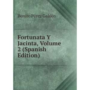 Fortunata Y Jacinta, Volume 2 (Spanish Edition) Benito PÃ©rez 
