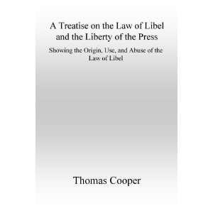  on the Law of Libel and the Liberty of the Press Showing the Origin 