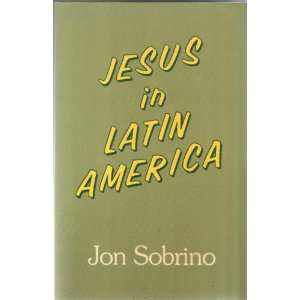 Jesus in Latin America Jon Sobrino 9780883444122  Books