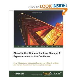 Cisco Unified Communications Manager 8 Expert Administration Cookbook 