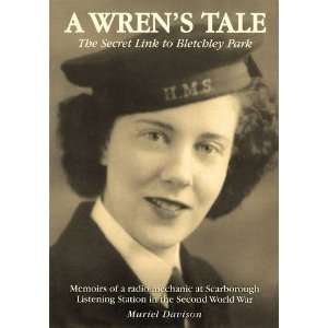  A Wrens Tale   the Secret Link to Bletchley Park Memoirs 