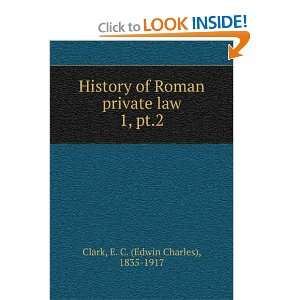  History of Roman private law  E. C. Clark Books