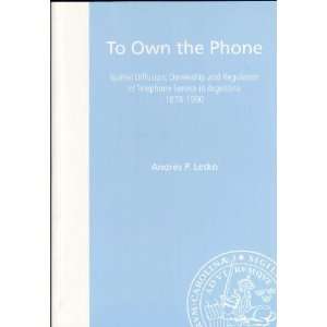  the Phone Spatial Diffusion, Ownership and Regulation of Telephone 