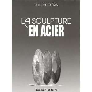  La sculpture en acier (French Edition) (9782249279416 