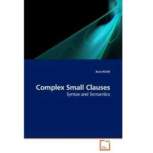  Complex Small Clauses Syntax and Semantics (9783639233537 