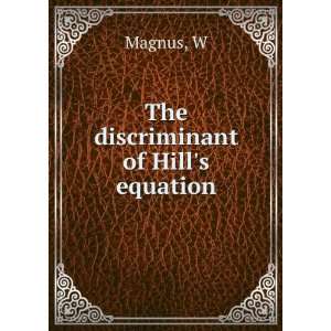  The discriminant of Hills equation W Magnus Books