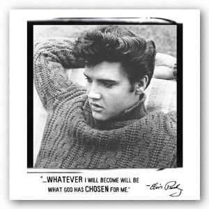   be what god has chosen for me.   Elvis Presley 10x10