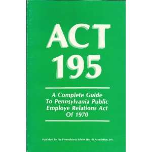  act 195 a complete guide to pennsylvania public employe 