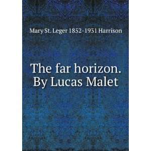  The far horizon. By Lucas Malet Mary St. Leger 1852 1931 