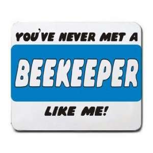  YOUVE NEVER MET A BEEKEEPER LIKE ME Mousepad Office 