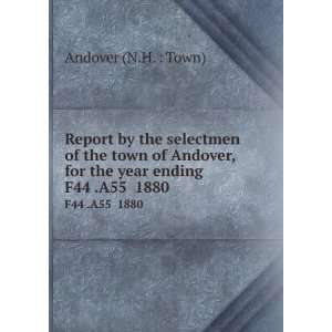   town of Andover, for the year ending . F44 .A55 1880 Andover (N.H