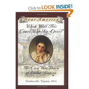 When Will This Cruel War Be Over? The Civil War Diary of Emma Simpson 