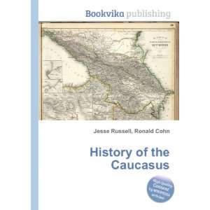  History of the Caucasus Ronald Cohn Jesse Russell Books