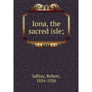  Iona, the sacred isle; Robert Jaffray Books