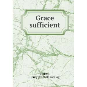  Grace sufficient Henry [from old catalog] Hoissy Books