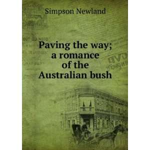 Paving the way; a romance of the Australian bush Simpson Newland 