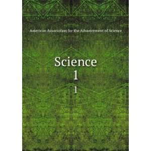   Science. 1 American Association for the Advancement of Science Books