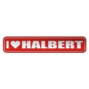   I LOVE HALBERT  STREET SIGN NAME