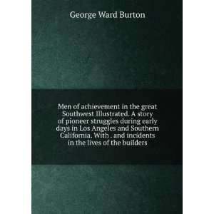   California. With . and incidents in the lives of the builders George