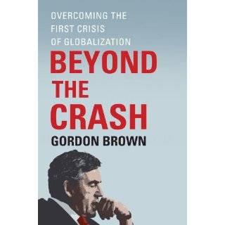   the First Crisis of Globalization by Gordon Brown (Dec 7, 2010
