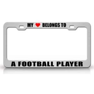 MY HEART BELONGS TO A FOOTBALL PLAYER Occupation Metal Auto License 