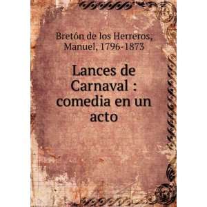  Lances de Carnaval  comedia en un acto Manuel, 1796 1873 