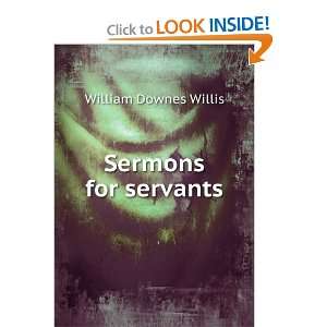 Sermons for servants William Downes Willis  Books