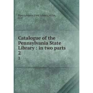  Catalogue of the Pennsylvania State Library  in two parts 