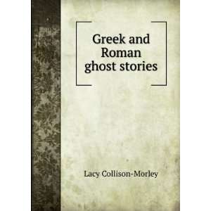 Greek and Roman ghost stories Lacy Collison Morley  Books