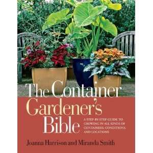  The Container Gardeners Bible A Step by Step Guide to Growing 