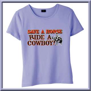 Save A Horse Ride A Cowboy Funny WOMENS SHIRTS S 2X,3X  