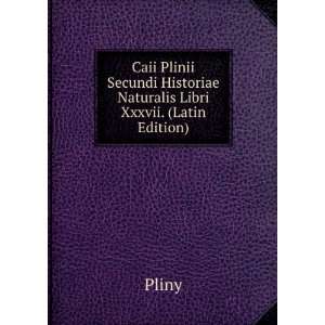   HistoriÃ¦ Naturalis Libri Xxxvii. (Latin Edition) Pliny Books