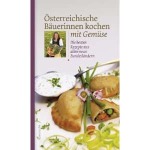 Österreichische Bäuerinnen kochen mit Gemüse. Die besten Rezepte 