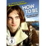 How to Be   Das Leben ist (k)ein Wunschkonzertvon Robert Pattinson