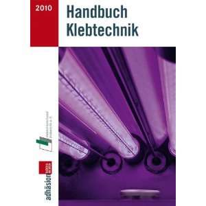 Handbuch Klebtechnik 2010/2011  Industrieverband Klebstoffe 