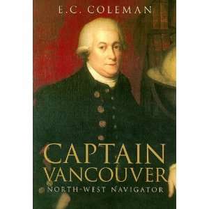 Captain Vancouver North West Navigator  E. C. Coleman 