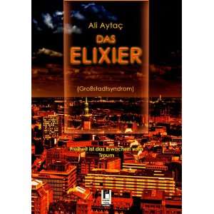 Das Elixir (Großstadtsyndrom)  Ali Aytac Bücher