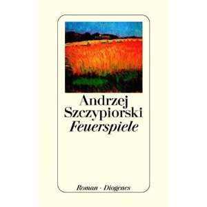 Feuerspiele  Andrzej Szczypiorski Bücher