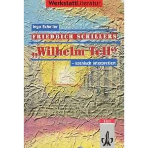 Friedrich Schillers  Wilhelm Tell, szenisch interpretiert  