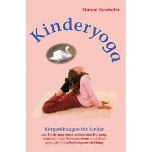 Kinderyoga Körperübungen für Kinder  Margot Rasshofer 