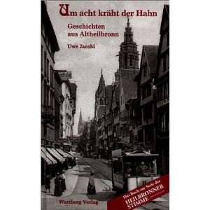   . Geschichten aus dem alten Heilbronn  Uwe Jacobi Bücher