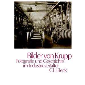 Bilder von Krupp Fotografie und Geschichte im Industriezeitalter 