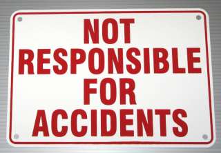 NOT RESPONSIBLE FOR ACCIDENTS WARNING SIGN 10X7  
