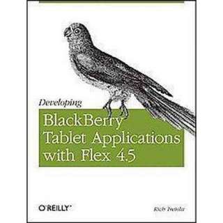 Developing Blackberry Tablet Applications With Flex 4.5 (Paperback 